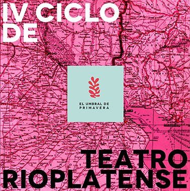 IV Ciclo de Teatro Rioplatense
